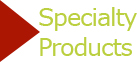 Specialty Products